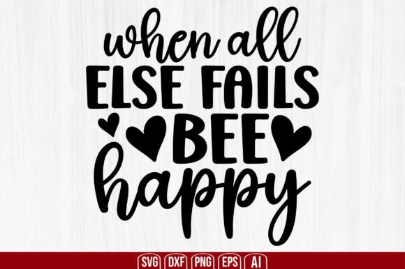 Download When All else Fails BEE Happy Svg - When all else fails bee happy svg Collection