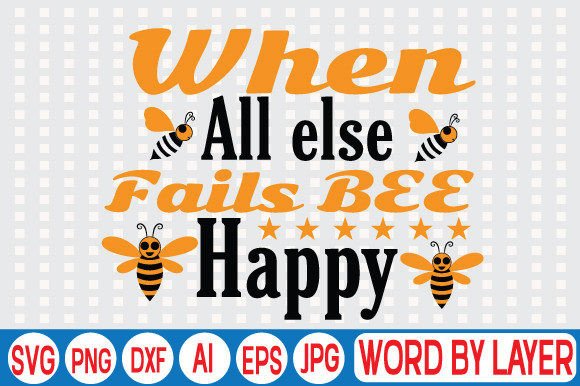 Download When All else Fails BEE Happy Svg Design - When all else fails bee happy svg Collection